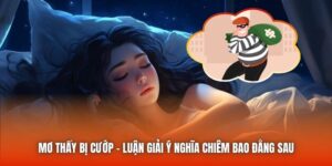 Mơ Thấy Bị Cướp - Luận Giải Ý Nghĩa Chiêm Bao Đằng Sau