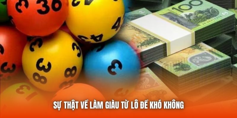 Sự thật về làm giàu từ lô đề khó không