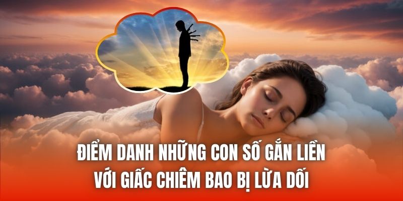 Điểm danh những con số gắn liền với giấc chiêm bao bị lừa dối